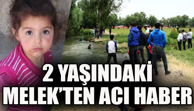 2 yaşındaki Melek ten acı haber!