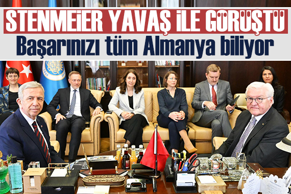 Almanya Cumhurbaşkanı Stenmeier den Mansur Yavaş a: Tüm Almanya başarınızı biliyor