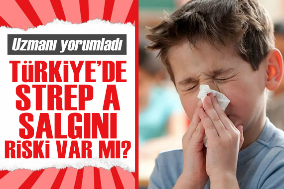 Türkiye de Strep A salgını riski var mı?