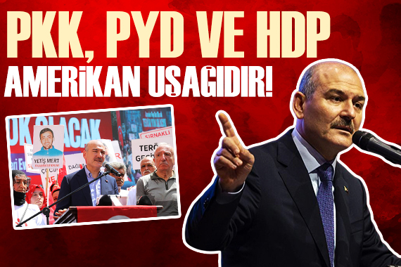 Süleyman Soylu: PKK ve PYD nin patenti Amerika dır!