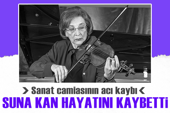 Sanat dünyasını yasa boğan ölüm! Suna Kan hayatını kaybetti