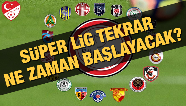 Süper Lig ne zaman başlayacak?