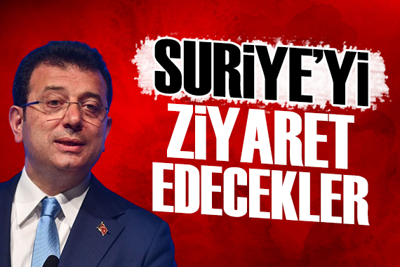 İmamoğlu açıkladı: Suriye yi ziyaret edecekler!