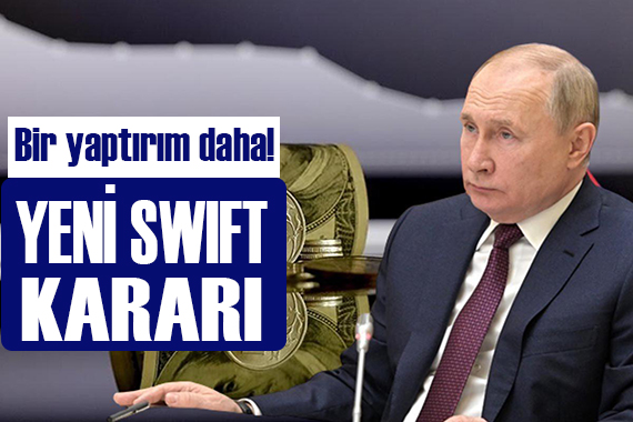 Rusya ya yeni yaptırım kararı: SWIFT sisteminden çıkarılıyor