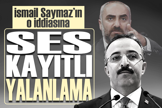 İçişleri Bakan Yardımcısı Çataklı dan, İsmail Saymaz ın o iddiasına ses kayıtlı yalanlama