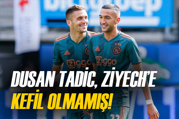 Dusan Tadic, Hakim Ziyech e kefil olmadı