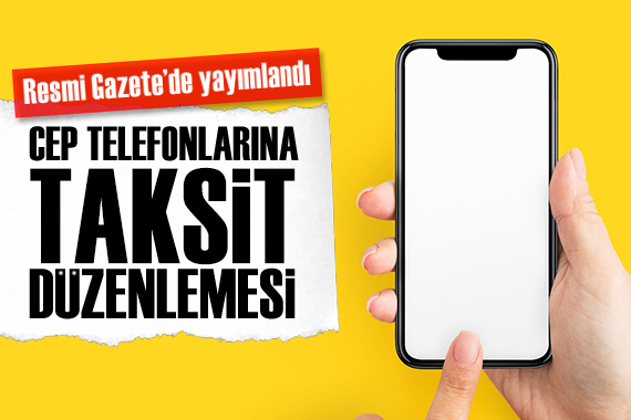 Resmi Gazete de yayımlandı: Cep telefonlarına taksit düzenlemesi