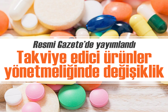 Resmi Gazete de yayımlandı: Takviye edici ürünler yönetmeliğinde değişiklik