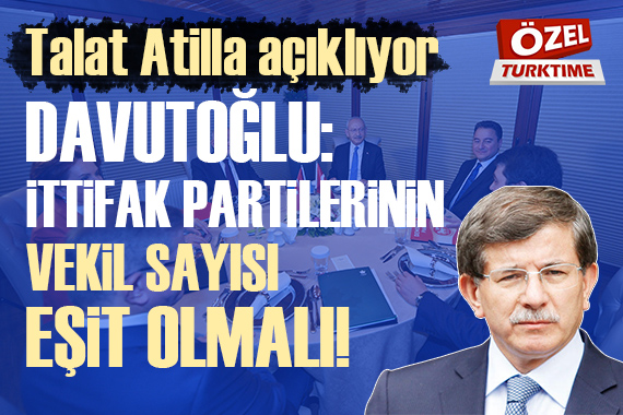 Talat Atilla duyurdu: Ahmet Davutoğlu nun Millet İttifakı ndan isteği belli oldu!
