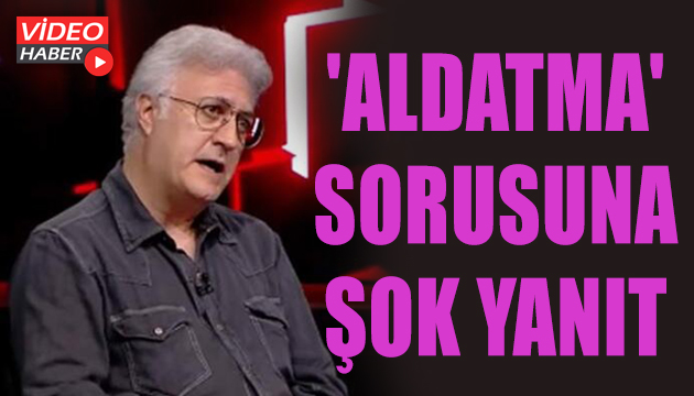 Tamer Karadağlı dan  aldatma  sorusuna şok yanıt