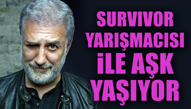 Tamer Karadağlı Survivor yarışmacısı ile aşk yaşıyor