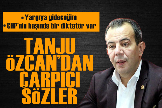 CHP den ihraç edilen Tanju Özcan dan çarpıcı açıklamalar!