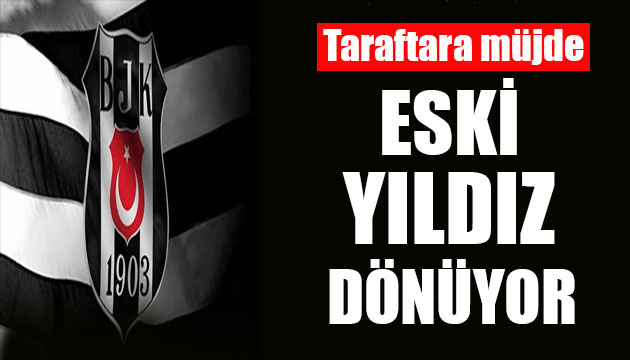 Beşiktaş ın eski yıldızı dönüyor