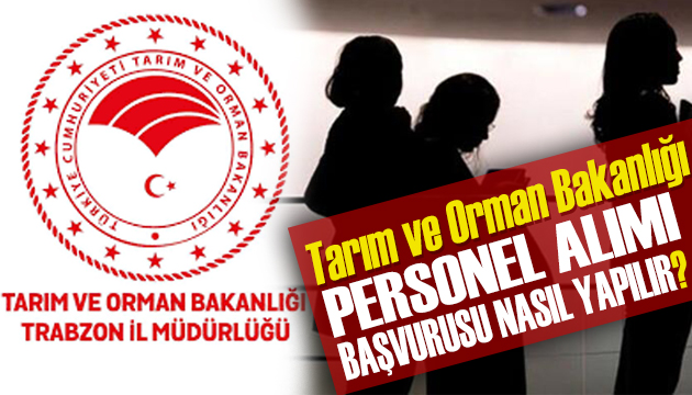 Tarım ve Orman Bakanlığı personel alımı başvuru şartları nelerdir? Başvuru nasıl yapılır?