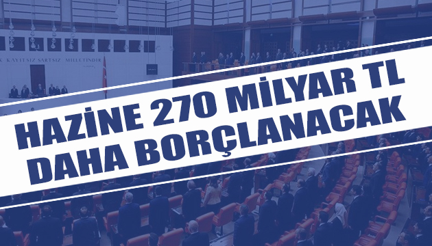 Hazine 270 milyar TL daha borçlanacak