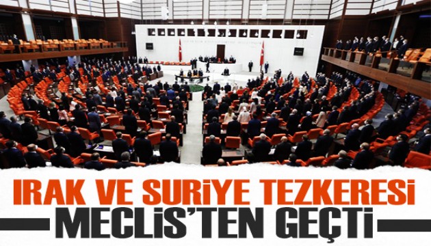 Irak ve Suriye tezkeresi TBMM'den geçti!