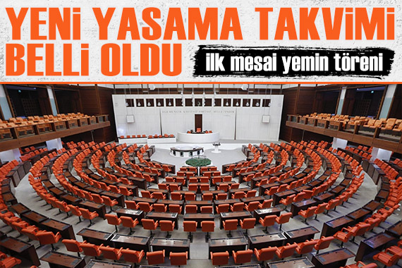 Yeni yasama takvimi belli oldu! TBMM nin ilk mesaisi yemin töreni olacak