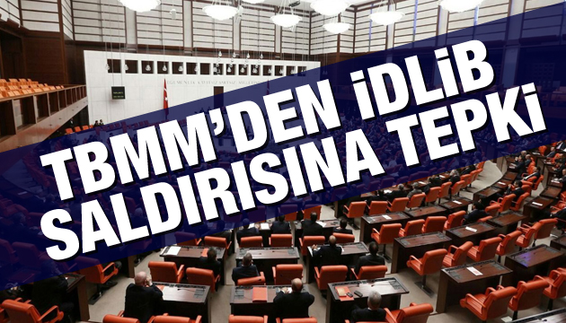 TBMM den İdlib saldırısına tepki