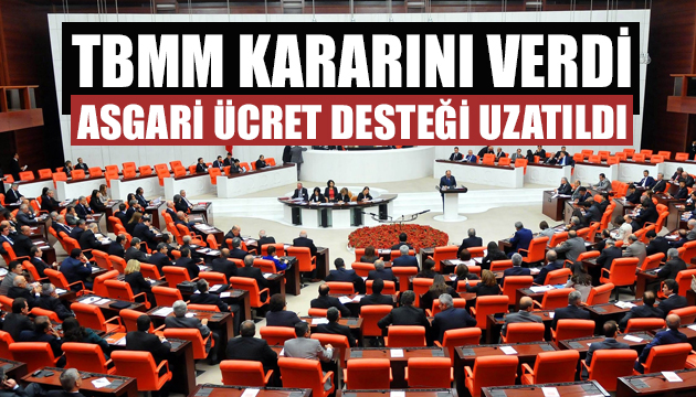 TBMM de asgari ücret desteği uzatıldı