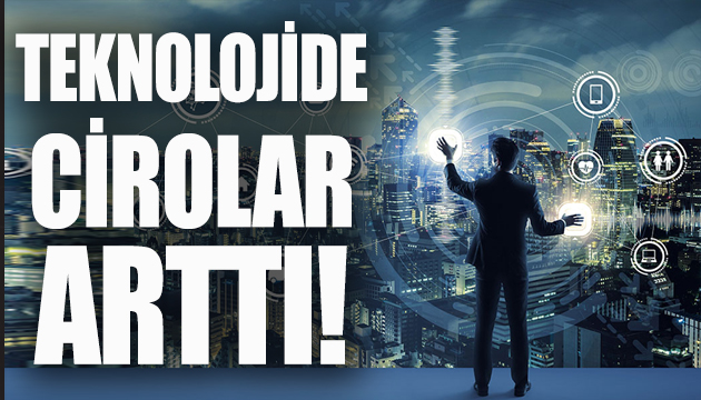 Teknolojide cirolar arttı!