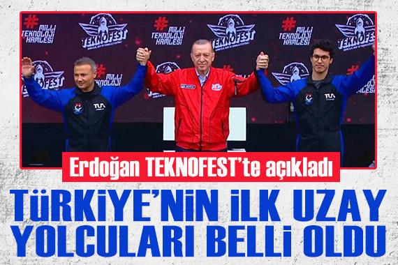 Cumhurbaşkanı Erdoğan TEKNOFEST te açıkladı: Türkiye nin ilk uzay yolcuları belli oldu!
