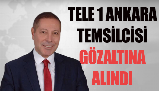 TELE 1 Ankara temsilcisi İsmail Dükel gözaltına alındı