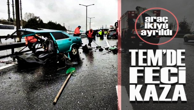 TEM otoyolu'ndaki kaza dehşete düşürdü: Otomobil ikiye ayrıldı!