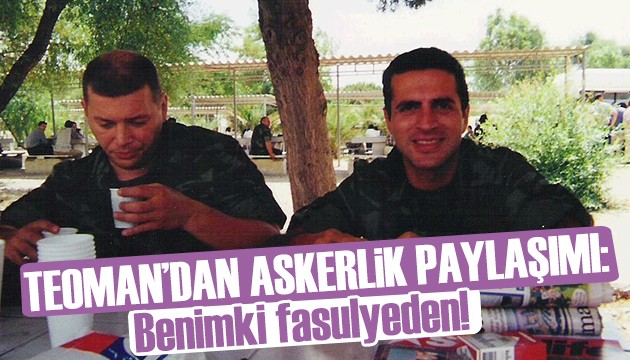 Teoman'dan askerlik anısı: Benim askerlik fasulyeden!