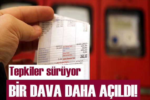 Yüksek elektrik faturaları için bir dava daha!