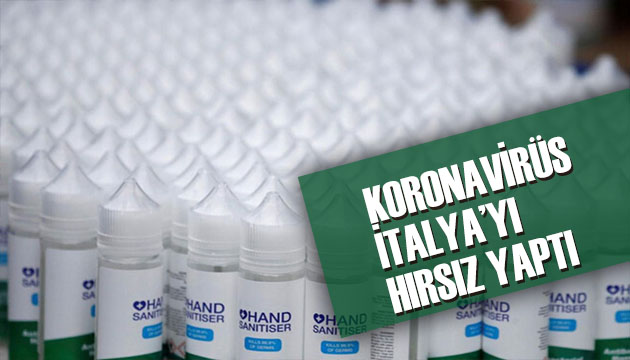 Koronavirüs İtalya yı hırsız yaptı