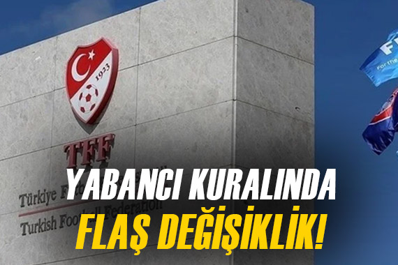 Tükiye Futbol Federasyonu, yeni yabancı kuralını duyurdu