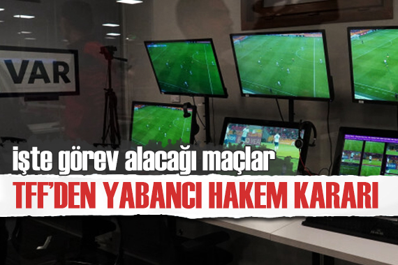 TFF den yabancı hakem kararı