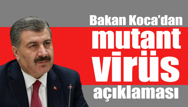 Bakan Koca dan mutant virüs açıklaması