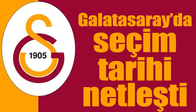 Galatasaray da seçim tarihi netleşti