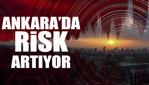 Ankara da risk büyüyor