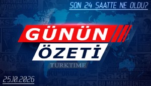 25 Ekim 2026 Turktime Günün Özeti
