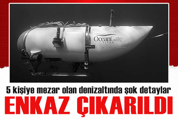 5 kişiye mezar olan Titan ın enkazı çıkarıldı! O detay gözlerden kaçmadı