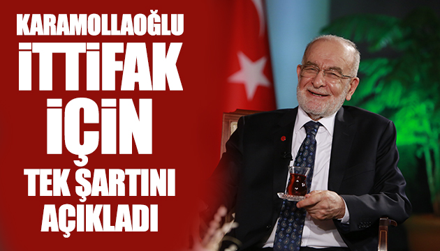 Karamollaoğlu nun ittifak için tek şartı