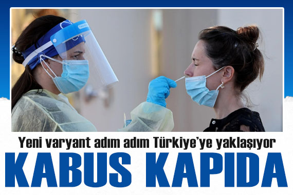 Yeni kabus adım adım Türkiye ye yaklaşıyor: Covid-19 un yeni varyantı 3 ülkede daha görüldü