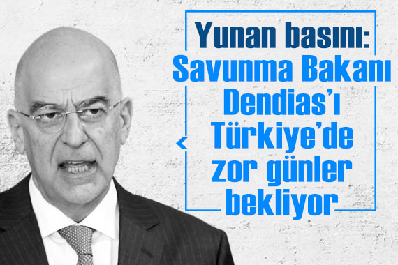 Yunan basını yazdı: Savunma Bakanı Dendias ı Türkiye de zor günler bekliyor