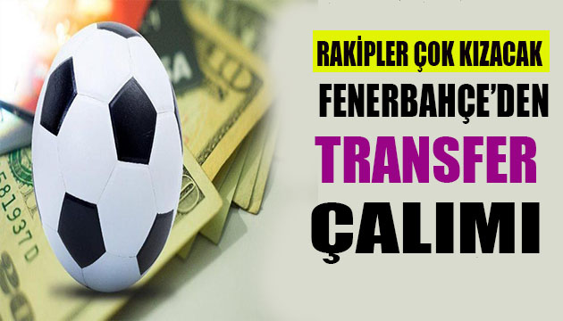 Fenerbahçe den dev transfer çalımı