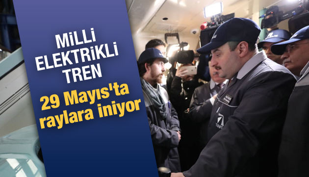 Milli elektrikli tren, 29 Mayıs ta raylara iniyor