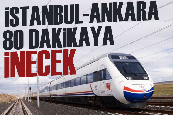 Ankara-İstanbul arası 80 dakikaya düşecek