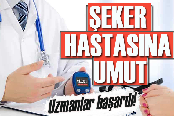 Uzmanlar başardı! Milyonlarca şeker hastasına umut