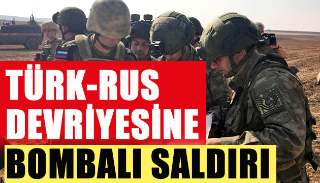 Türk-Rus devriyesine bombalı saldırı