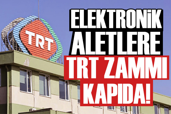 TRT bandrol ücreti arttı! Bilgisayar ve tablete zam kapıda