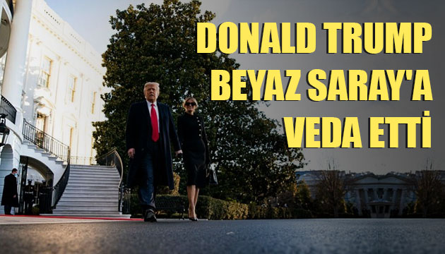 Trump Beyaz Saray a veda etti