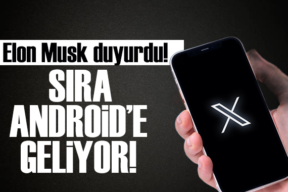 Musk duyurdu! Sıra Android’e geldi!