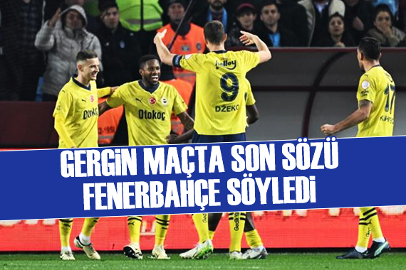 Trabzon da kazanan Fenerbahçe!