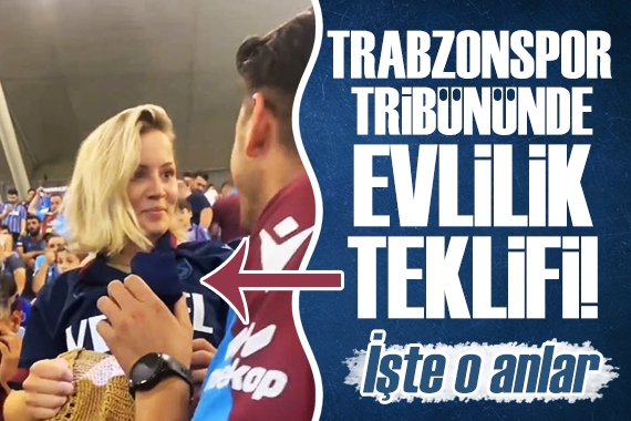 Trabzonspor taraftarından tribünde evlilik teklifi!